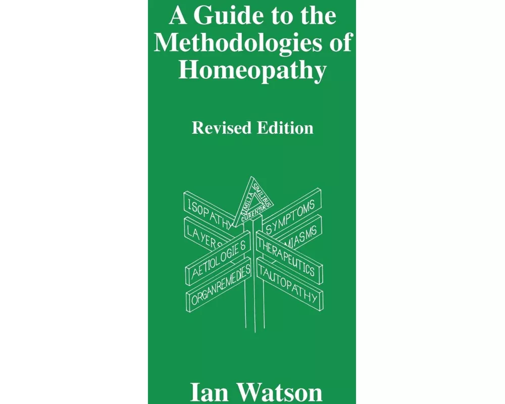 A Guide to the Methodologies of Homeopathy