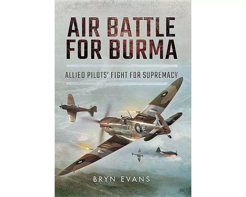 Air Battle for Burma: Allied Pilots' Fight for Supremacy