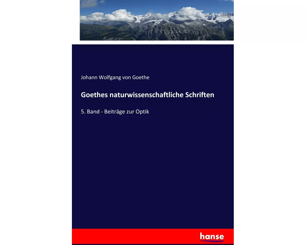 Goethes naturwissenschaftliche Schriften
