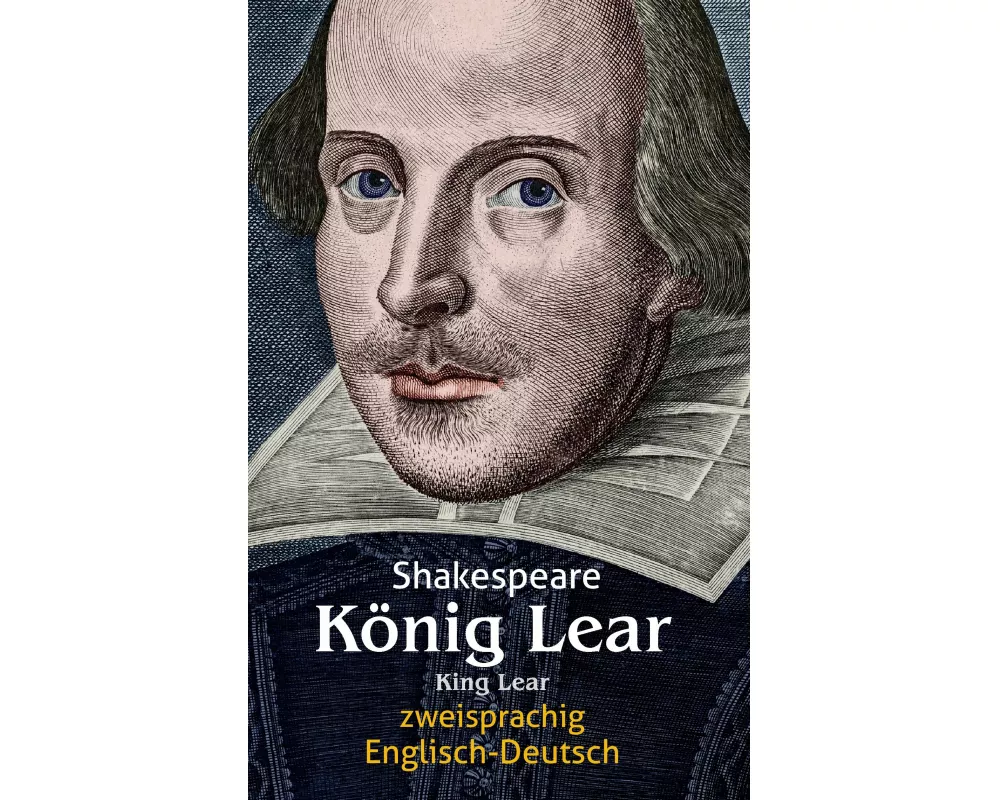 König Lear. Shakespeare. Zweisprachig: Englisch-Deutsch / King Lear