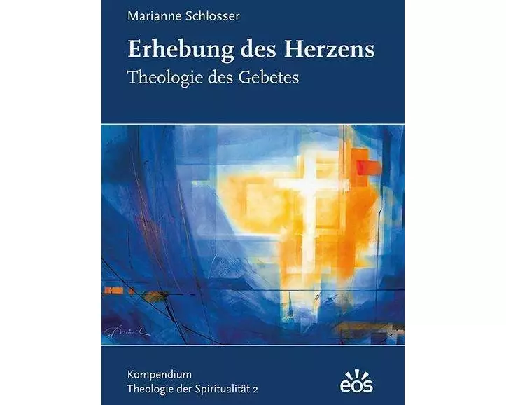 Erhebung des Herzens - Theologie des Gebetes
