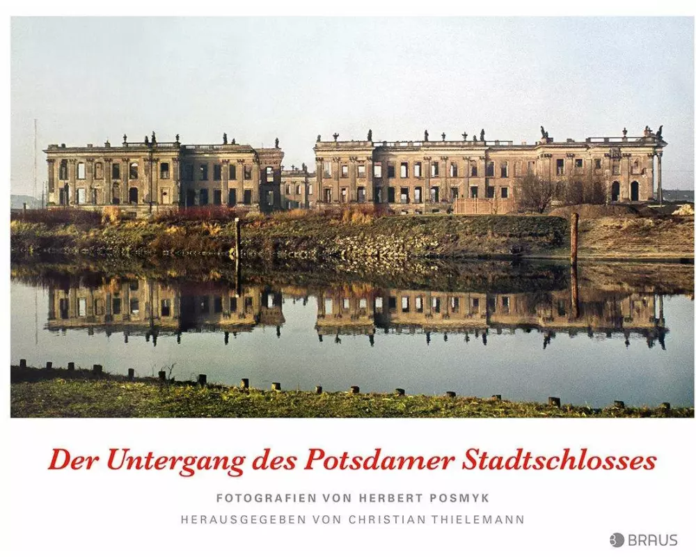 Der Untergang des Potsdamer Stadtschlosses