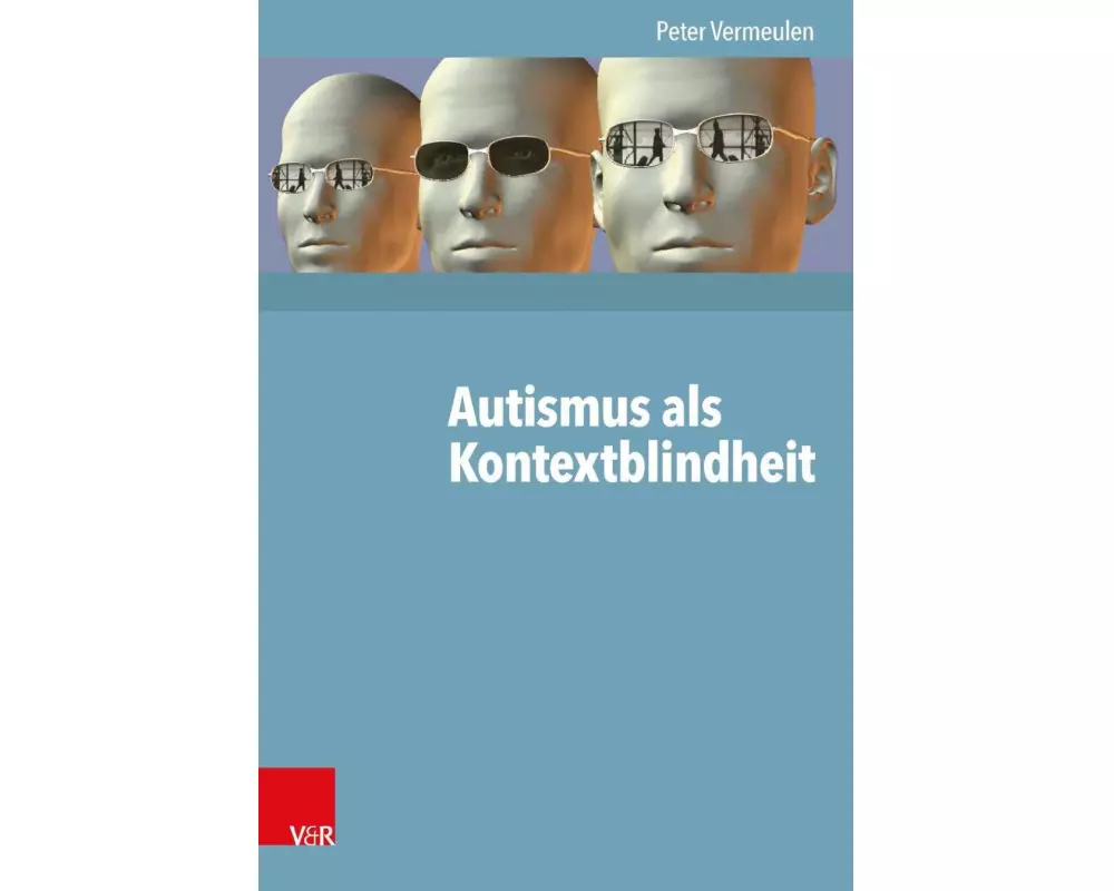 Autismus als Kontextblindheit