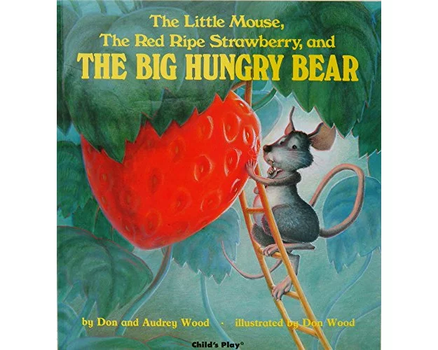 The Little Mouse, the Red Ripe Strawberry, and the Big Hungry Bear