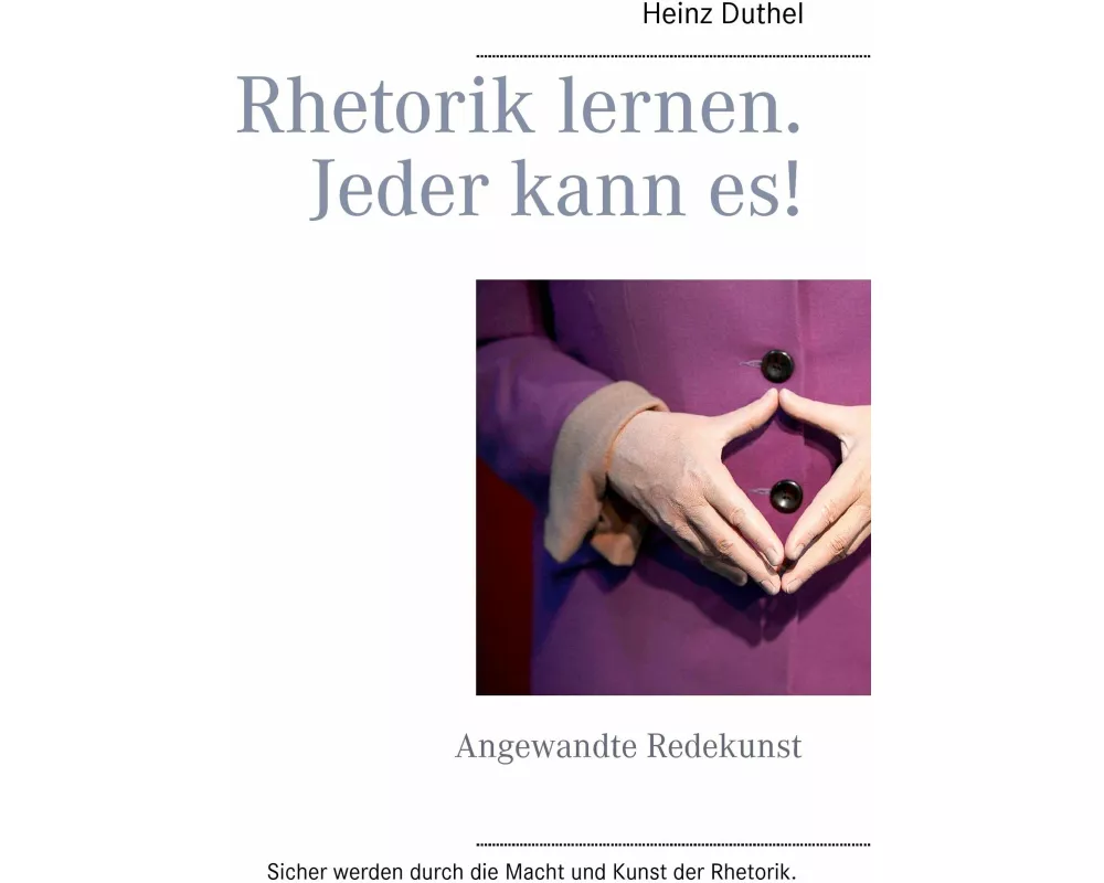 Rhetorik lernen. Jeder kann es!