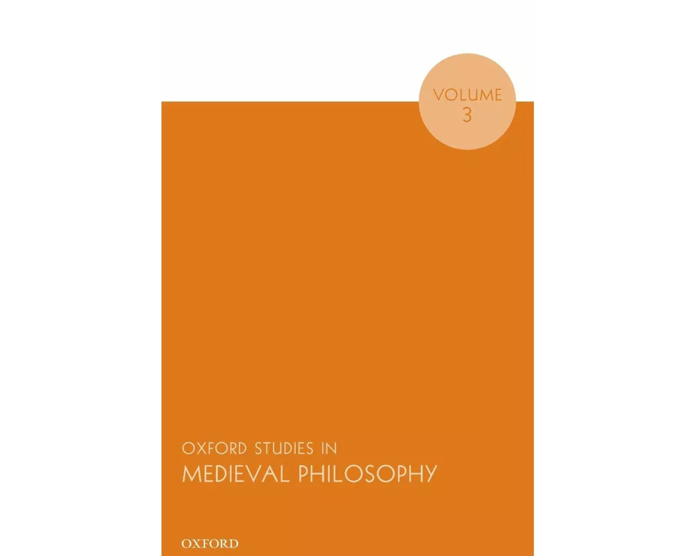Oxford Studies in Medieval Philosophy, Volume 3