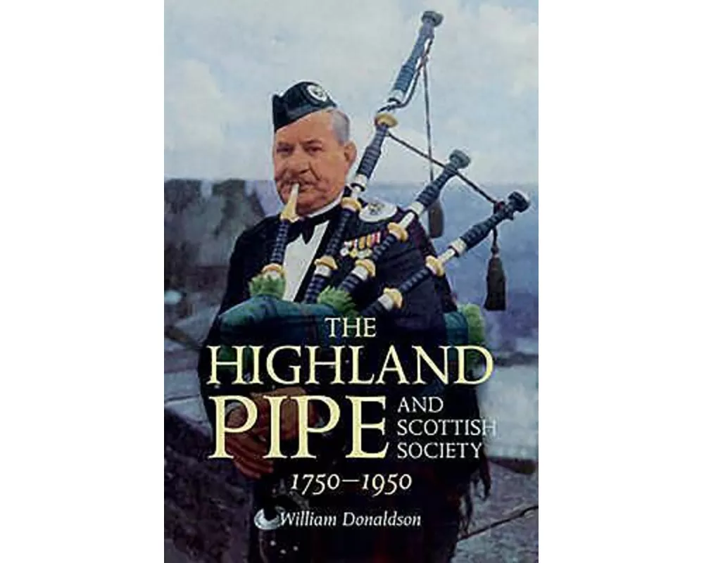 The Highland Pipe and Scottish Society 1750-1950
