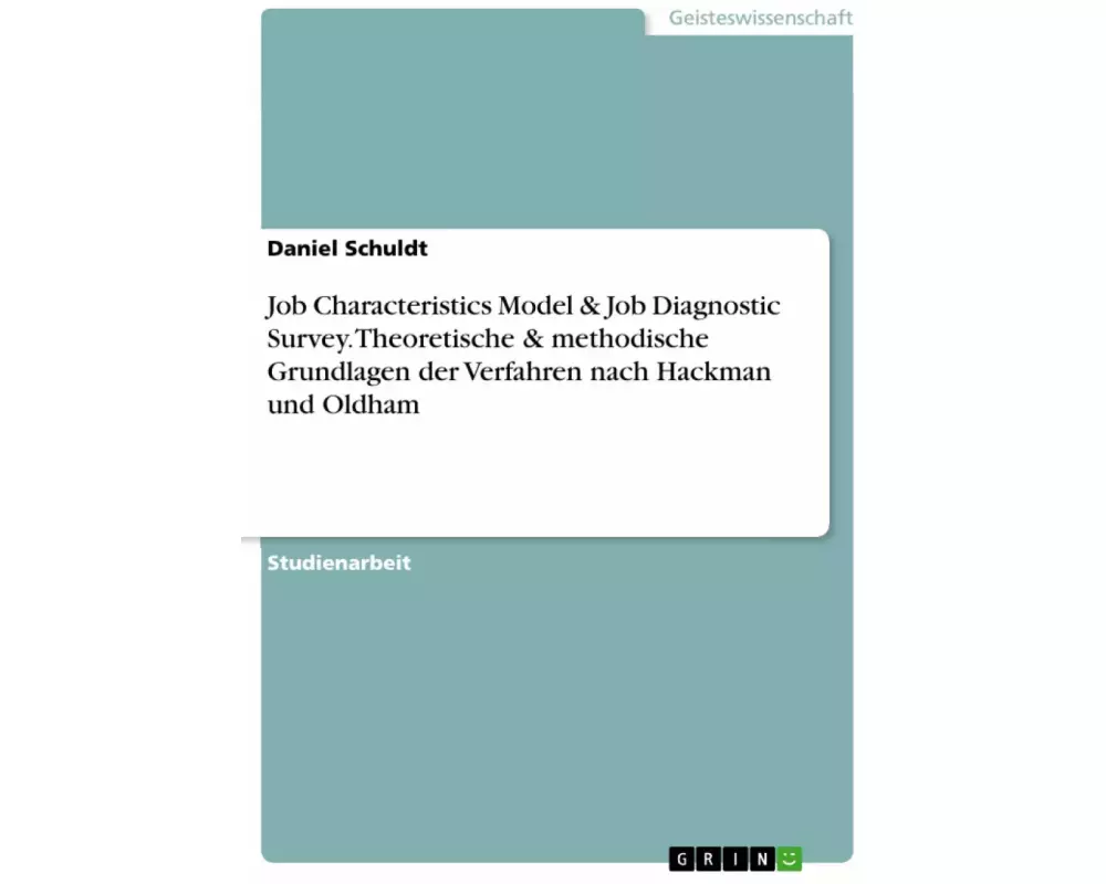 Job Characteristics Model & Job Diagnostic Survey. Theoretische & methodische Grundlagen der Verfahren nach Hackman und Oldham