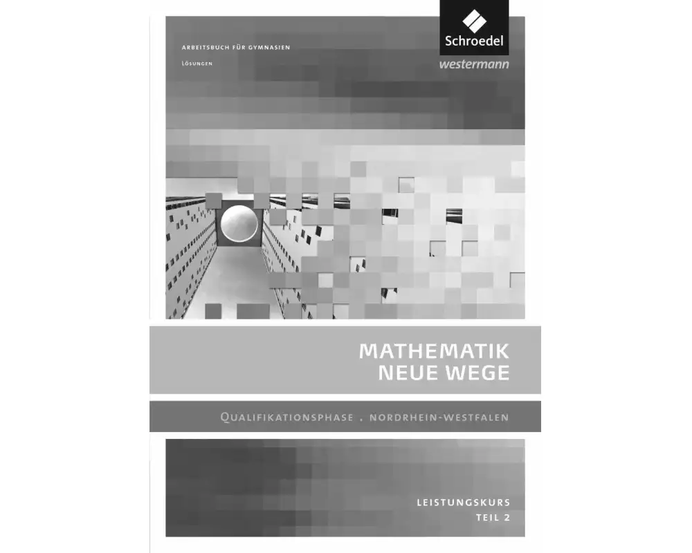 Mathematik Neue Wege SII - Ausgabe 2014 für Nordrhein-Westfalen