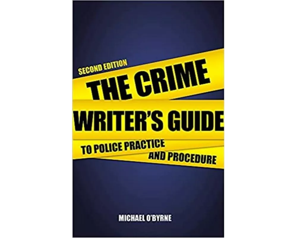 Crime Writer's Guide to Police Practice and Procedure