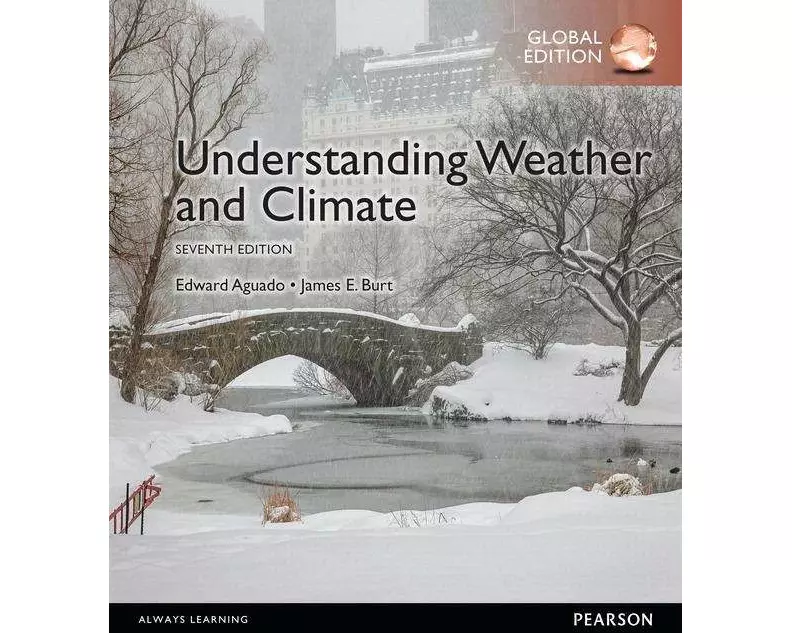 Understanding Weather & Climate, Global Edition