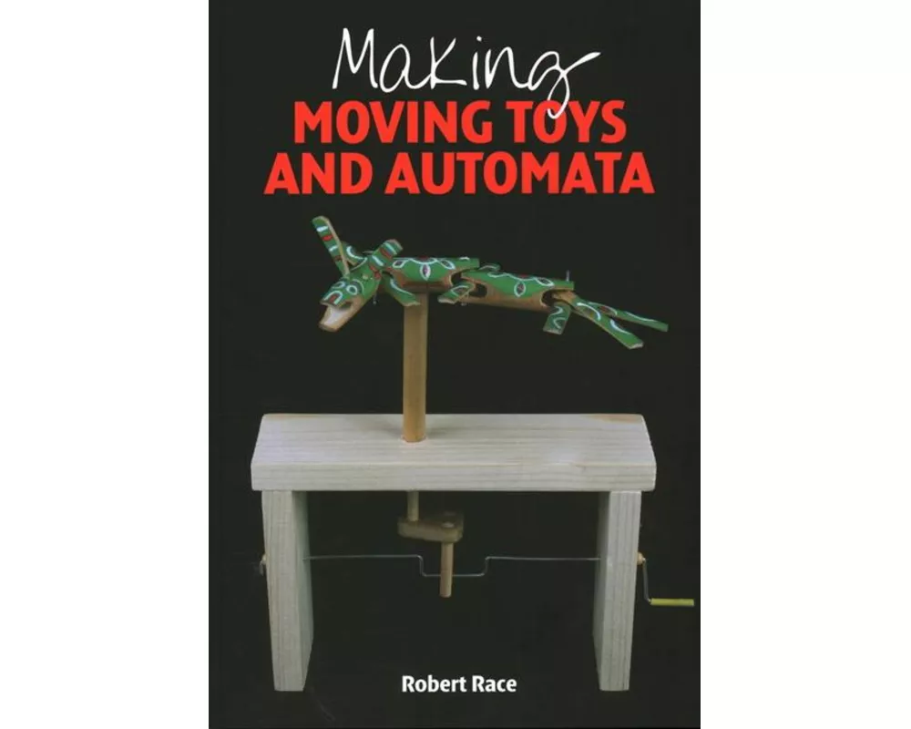 Making Moving Toys and Automata