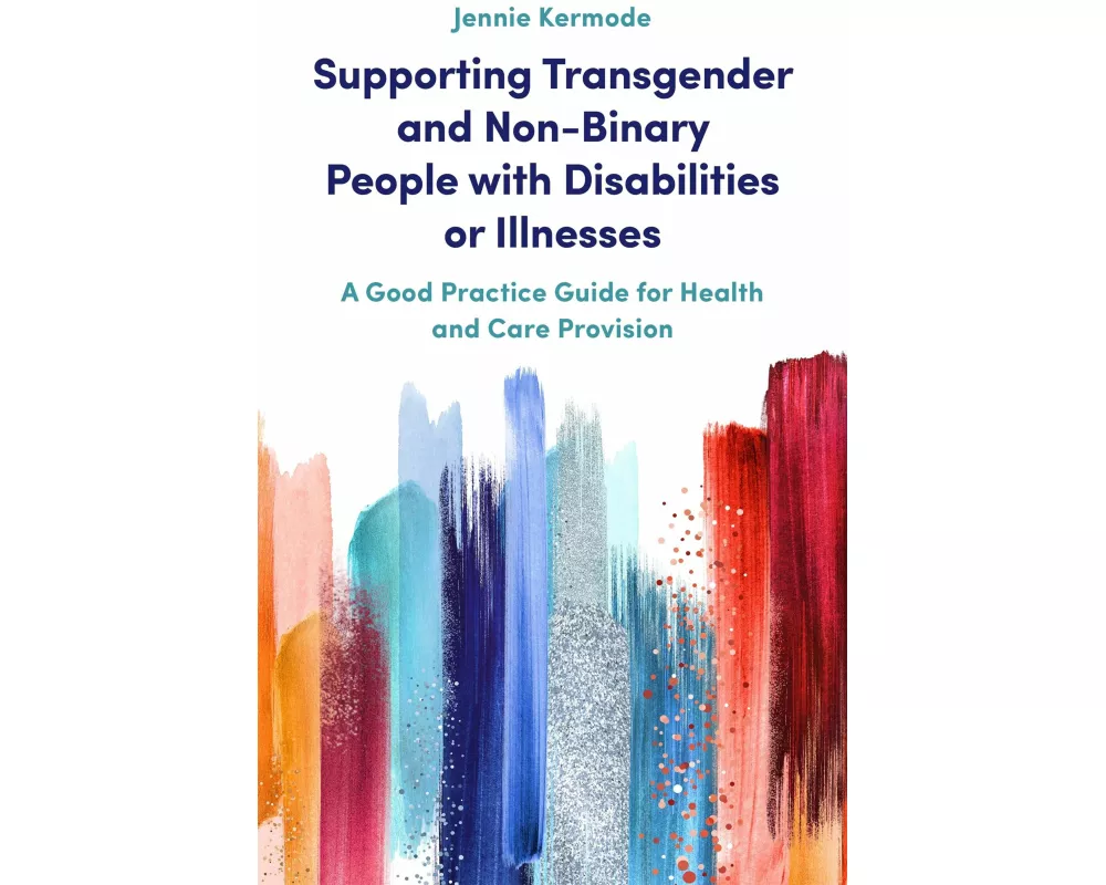 Supporting Transgender and Non-Binary People with Disabilities or Illnesses