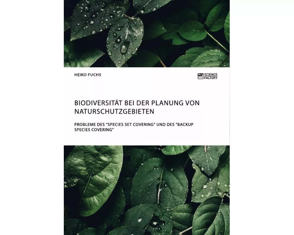 Biodiversität bei der Planung von Naturschutzgebieten. Probleme des "Species Set Covering" und des "Backup Species Covering"