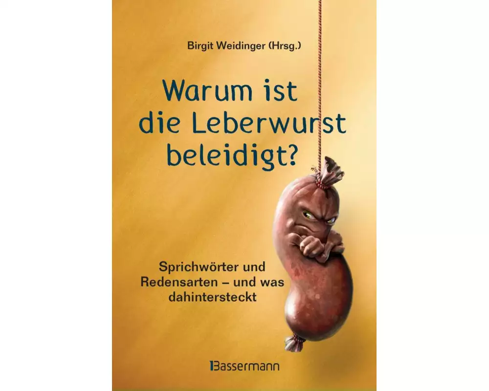 Warum ist die Leberwurst beleidigt?