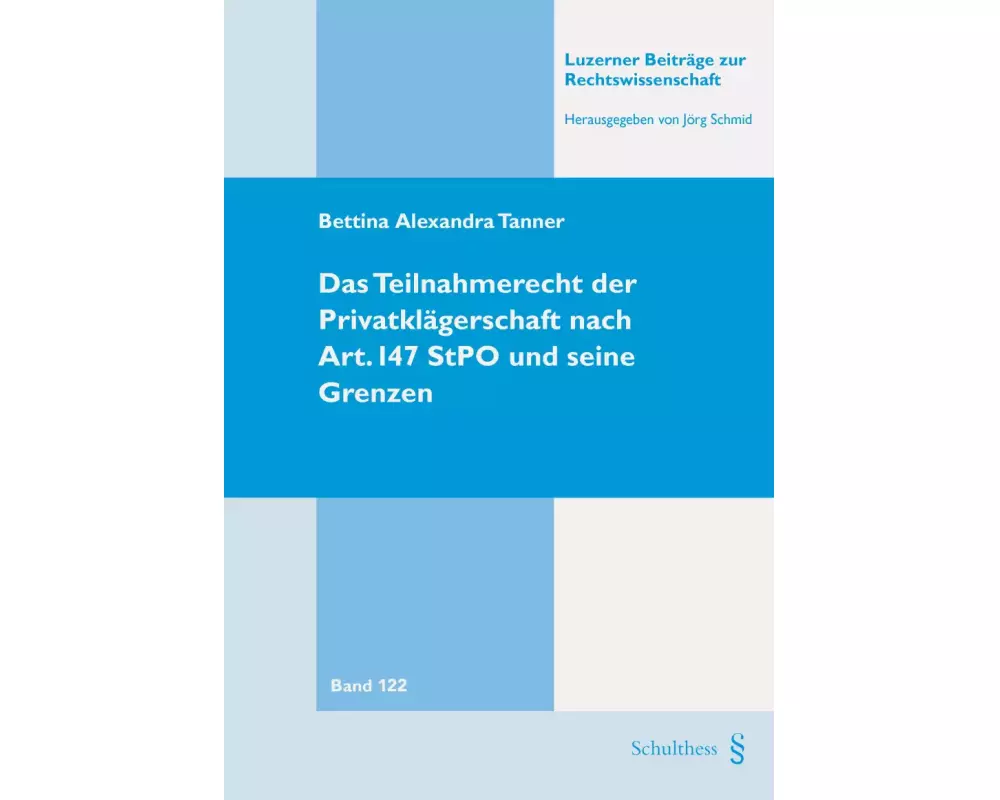 Das Teilnahmerecht der Privatklägerschaft nach Art. 147 StPO und seine Grenzen
