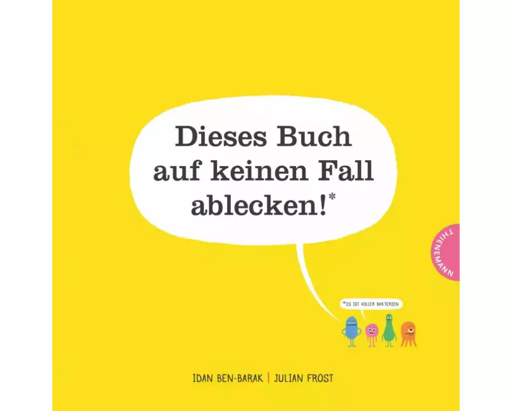 Dieses Buch auf keinen Fall ablecken! (Es ist voller Bakterien)