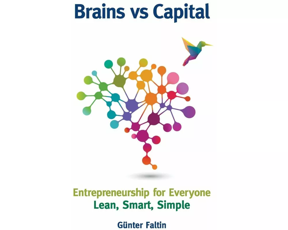 Brains Versus Capital - Entrepreneurship For Everyone: Lean, Smart, Simple