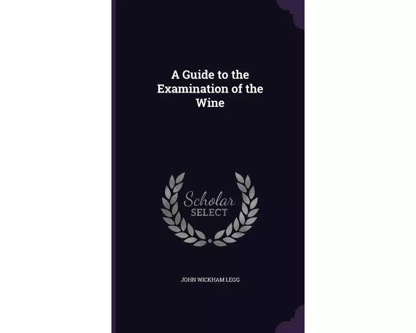 A Guide to the Examination of the Wine