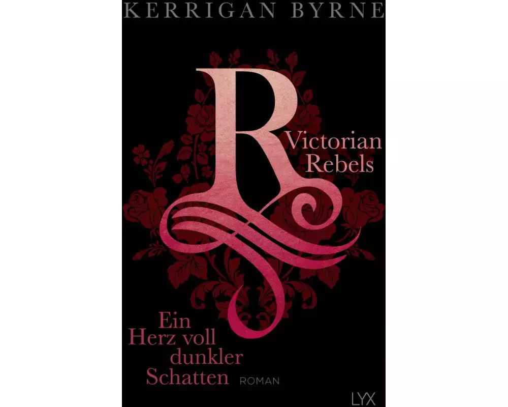 Victorian Rebels - Ein Herz voll dunkler Schatten