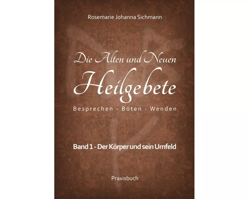 Die Alten und Neuen Heilgebete