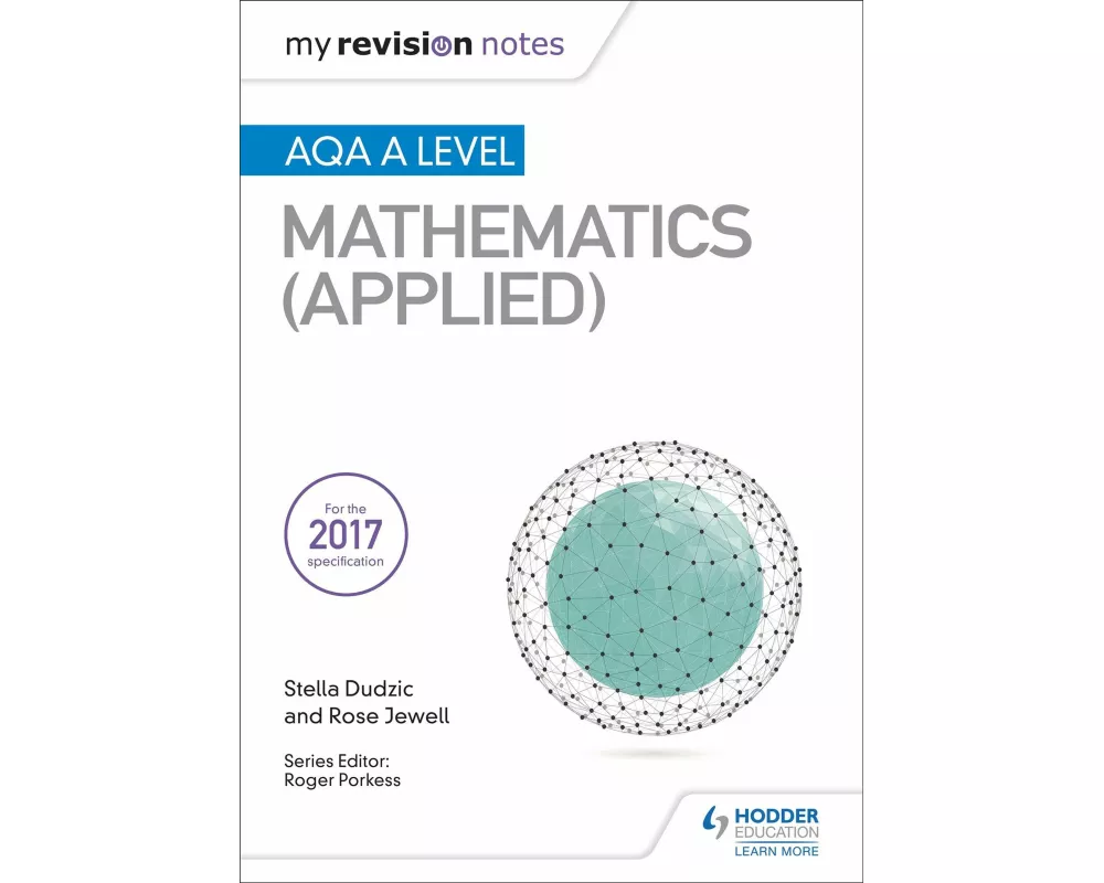 My Revision Notes: AQA A Level Maths (Applied)
