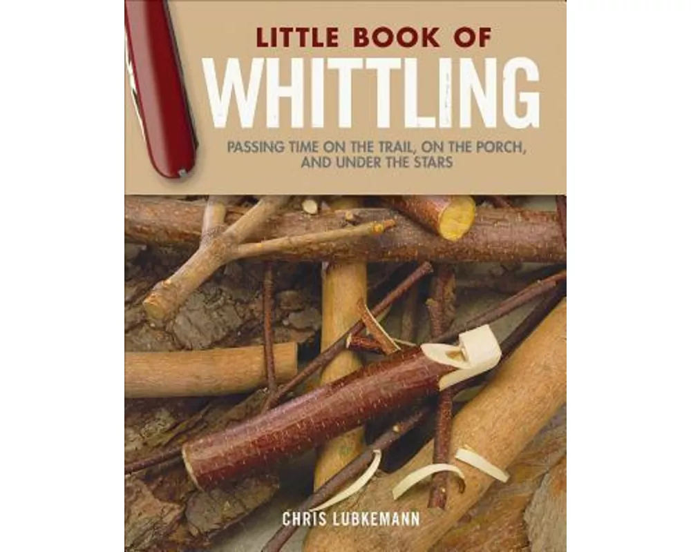 Little Book of Whittling Gift Edition