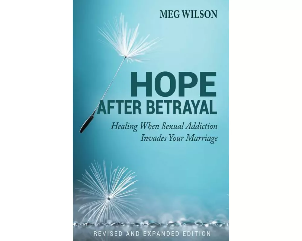 Hope After Betrayal – When Sexual Addiction Invades Your Marriage