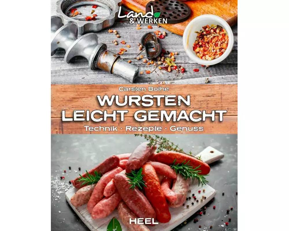 Wursten leicht gemacht: Technik, Rezepte, Genuss