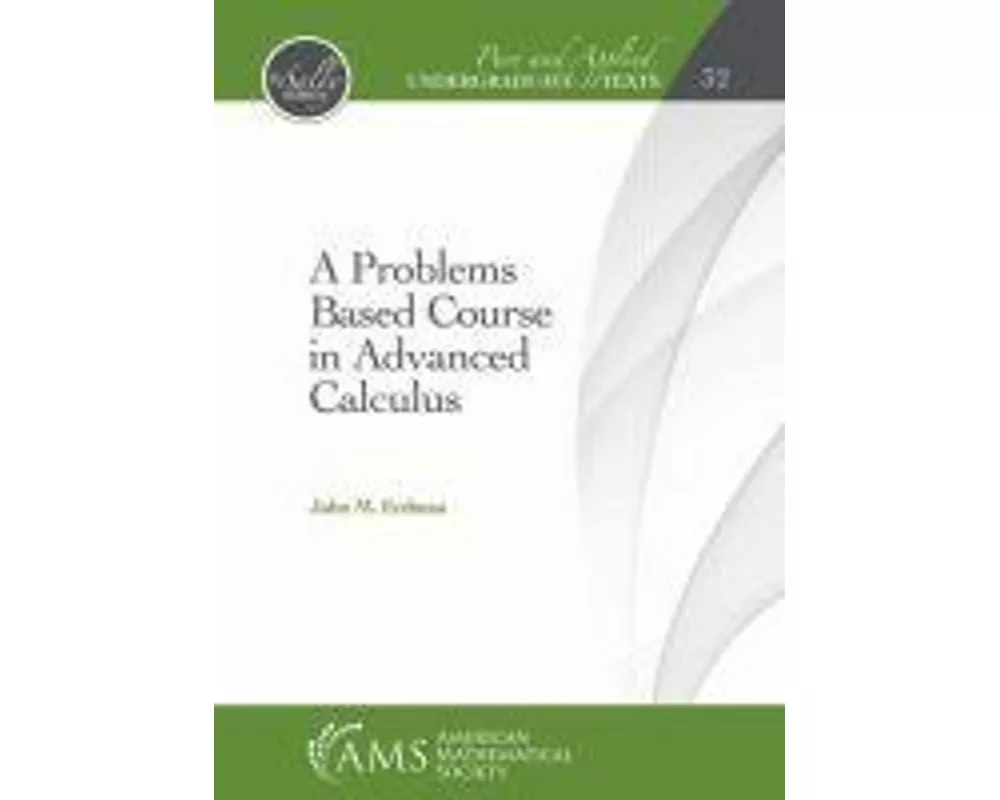 A Problems Based Course in Advanced Calculus