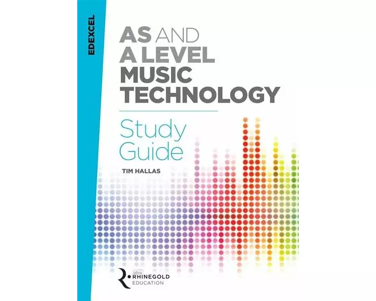 Edexcel AS and A Level Music Technology Study Guide