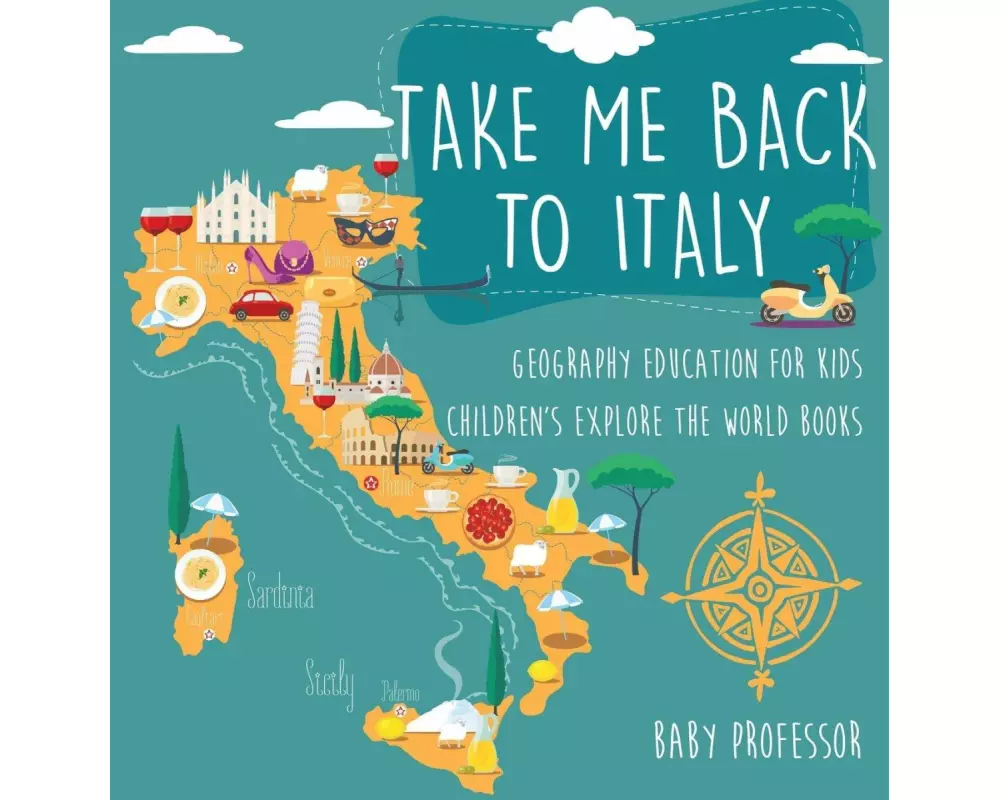 Take Me Back to Italy - Geography Education for Kids | Children's Explore the World Books
