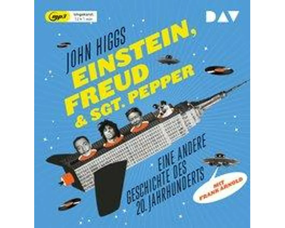 Einstein, Freud & Sgt. Pepper – Eine andere Geschichte des 20. Jahrhunderts