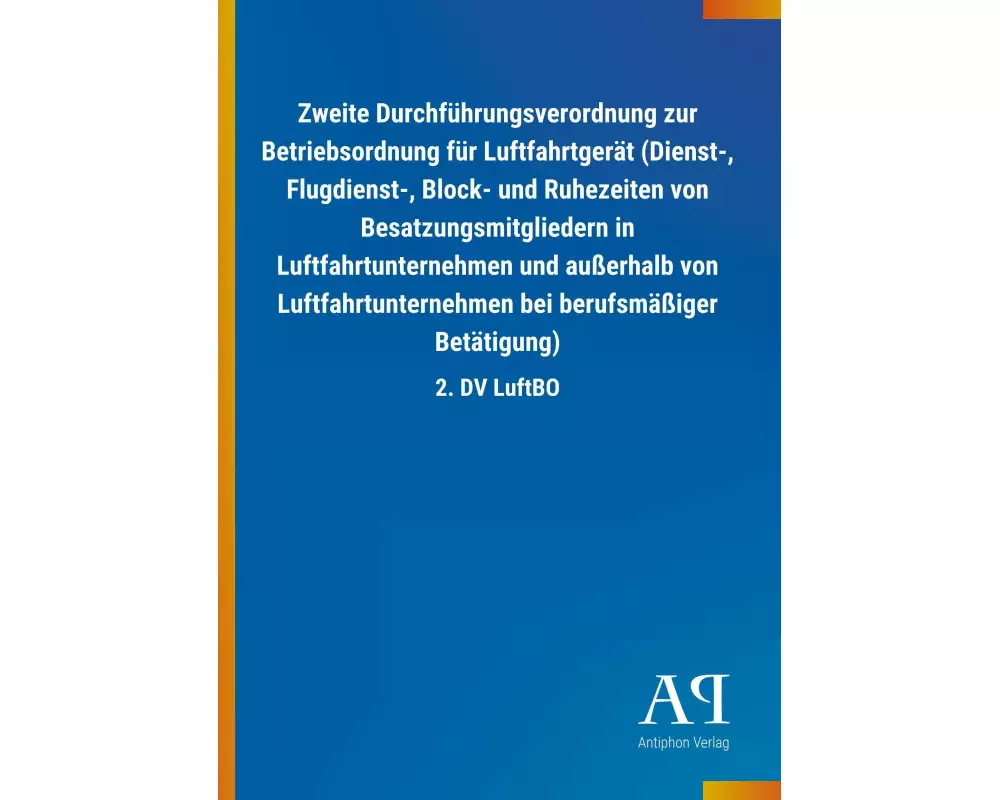 Zweite Durchführungsverordnung zur Betriebsordnung für Luftfahrtgerät (Dienst-, Flugdienst-, Block- und Ruhezeiten von Besatzungsmitgliedern in Luftfa