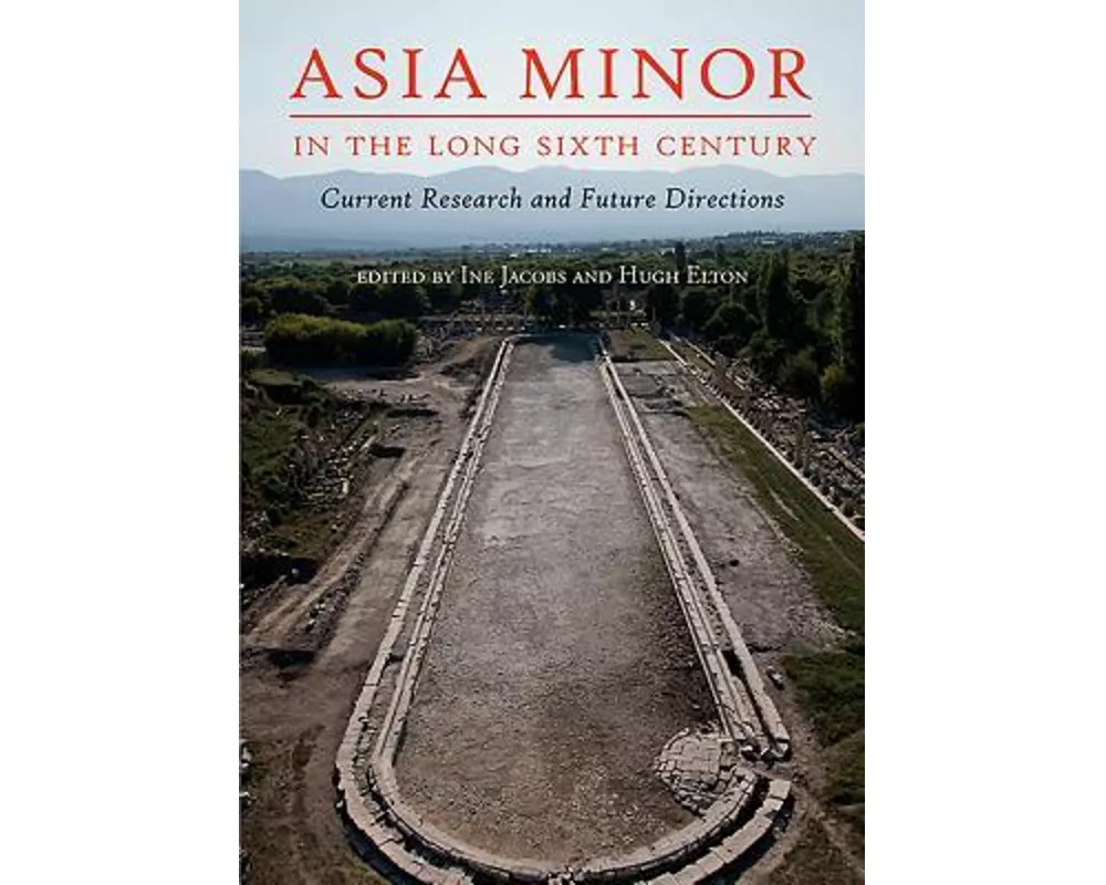 Asia Minor in the Long Sixth Century
