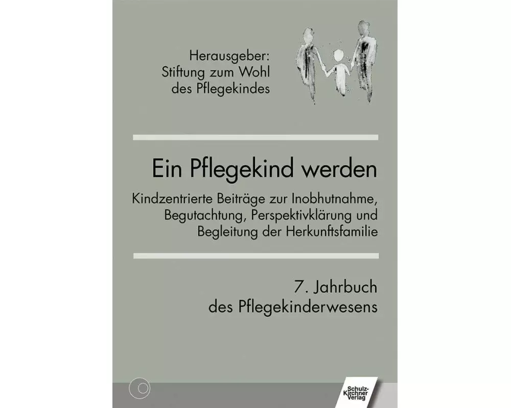 Ein Pflegekind werden. 7. Jahrbuch des Pflegekinderwesens