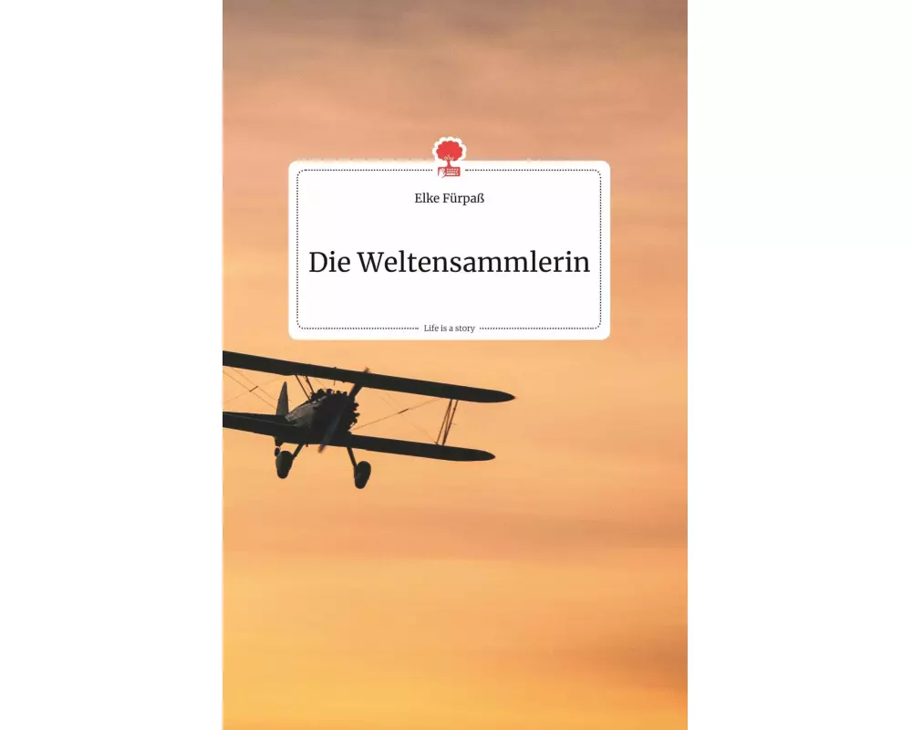Die Weltensammlerin. Life is a Story - story.one