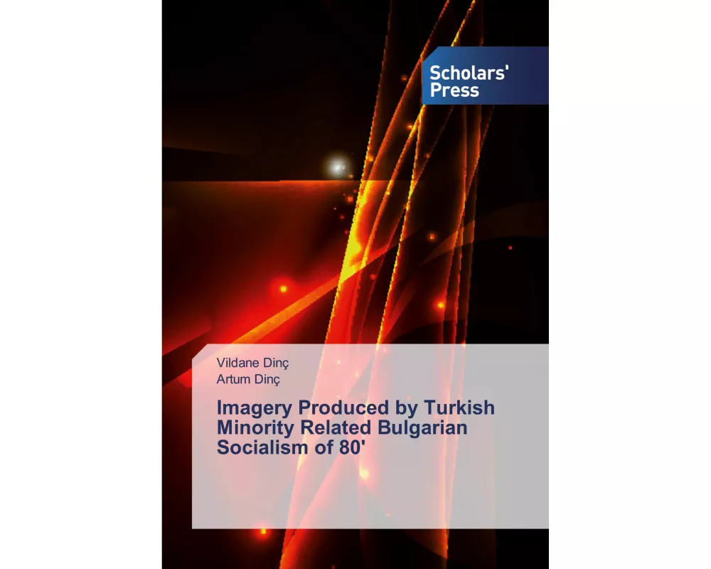 Imagery Produced by Turkish Minority Related Bulgarian Socialism of 80'