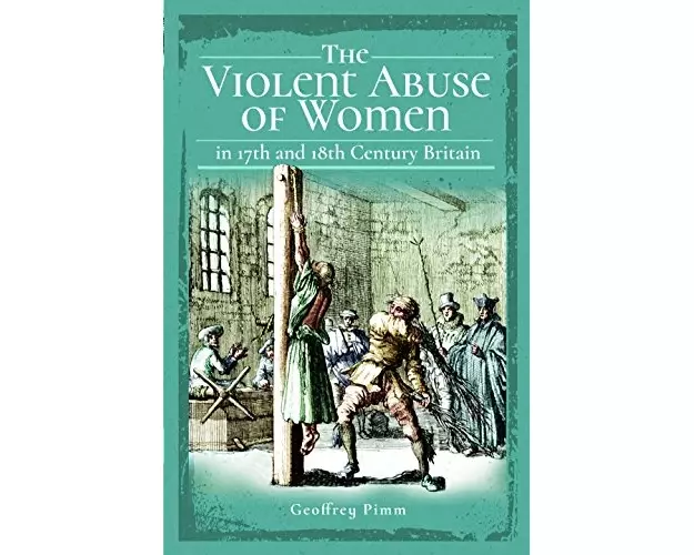 The Violent Abuse of Women in 17th and 18th Century Britain