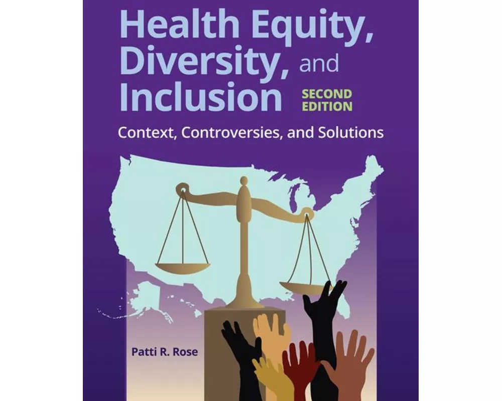 Health Equity, Diversity, and Inclusion: Context, Controversies, and Solutions