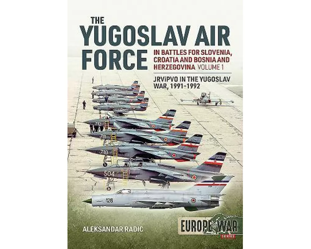 The Yugoslav Air Force Volume 1