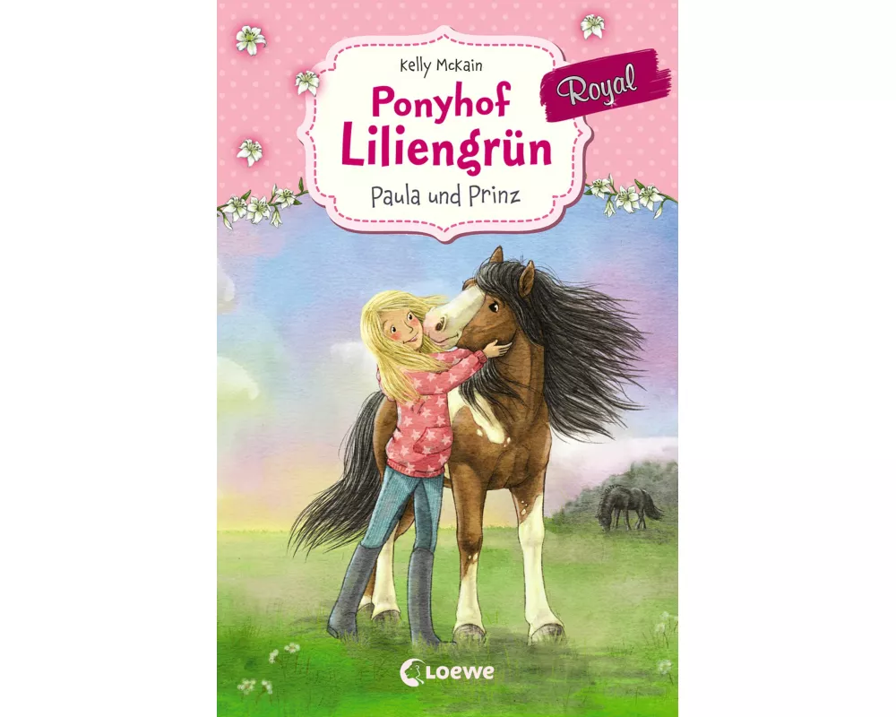 Ponyhof Liliengrün Royal (Band 2) - Paula und Prinz