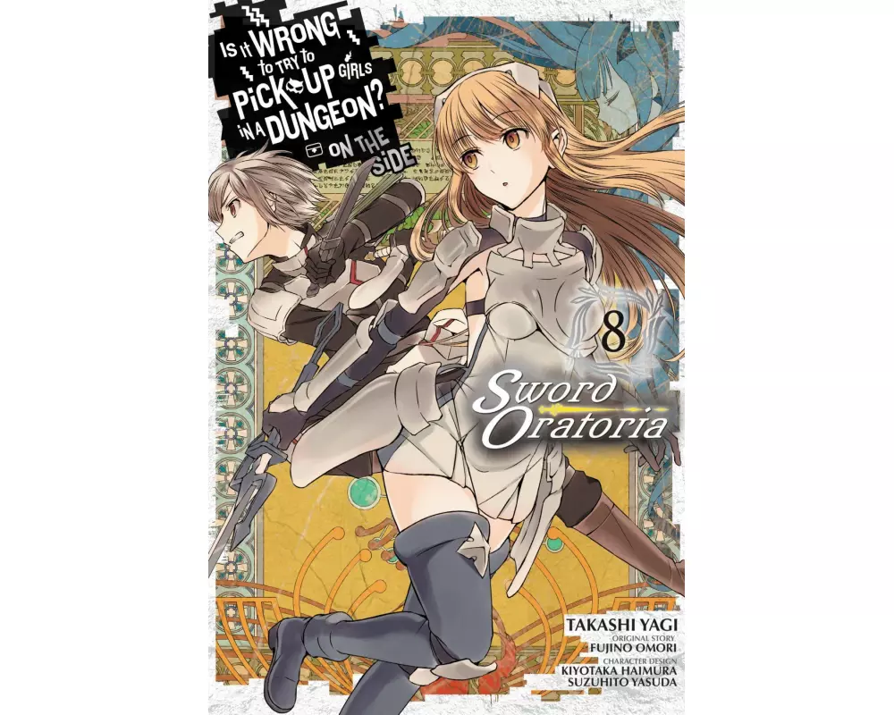 Is It Wrong to Try to Pick Up Girls in a Dungeon? On the Side: Sword Oratoria, Vol. 8 (manga)