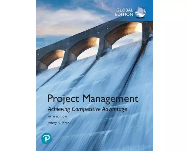 Project Management: Achieving Competitive Advantage, Global Edition