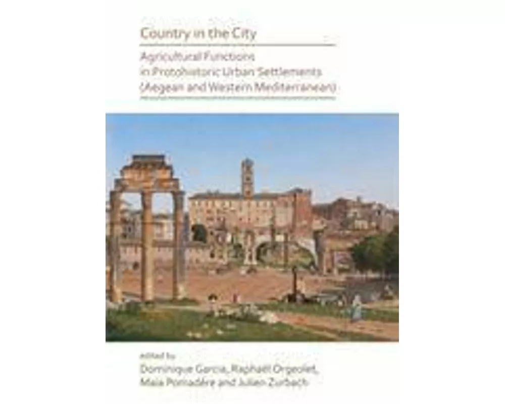 Country in the City: Agricultural Functions of Protohistoric Urban Settlements (Aegean and Western Mediterranean)