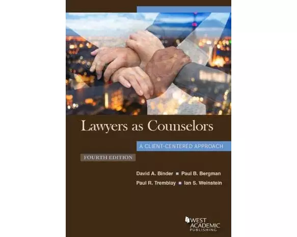 Lawyers as Counselors, A Client-Centered Approach