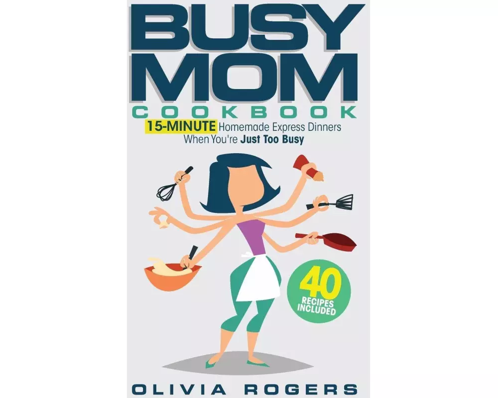 The Busy Mom Cookbook