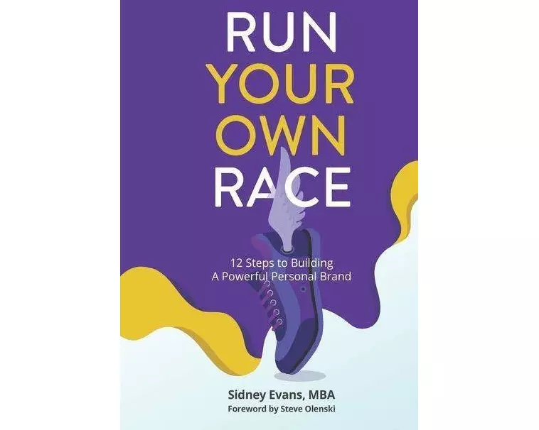 Run Your Own Race: 12 Steps to Building Your Powerful Personal Brand