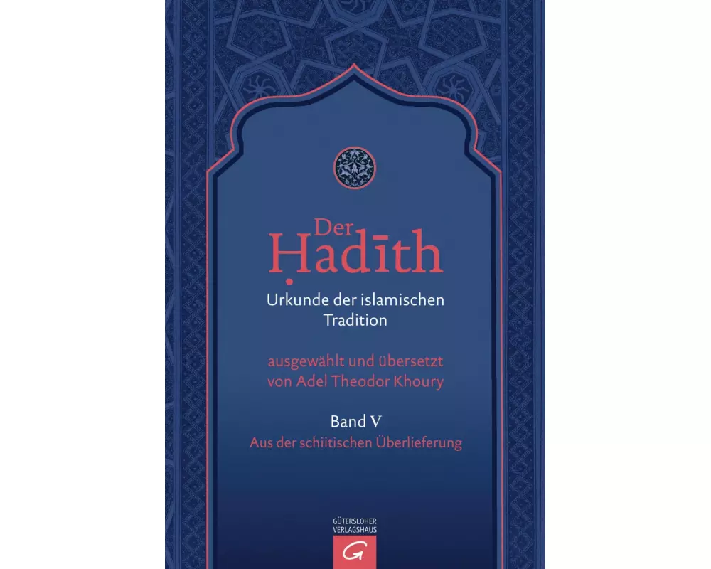 Der Hadith. Quelle der islamischen Tradition / Aus der schiitischen Überlieferung