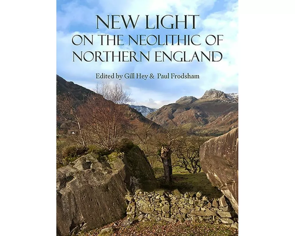 New Light on the Neolithic of Northern England